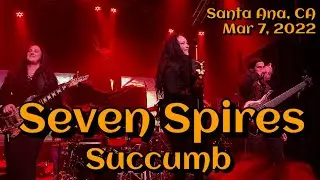 Seven Spires - Succumb @Observatory OC, Santa Ana, CA🇺🇸 March 8, 2022 LIVE 4K  HDR