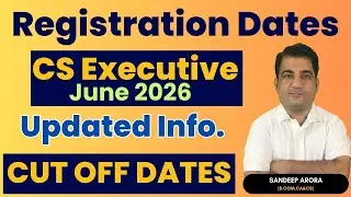CS Executive June 2026 Registration Dates | CS Executive Cut Off Dates for June 26 Exams 