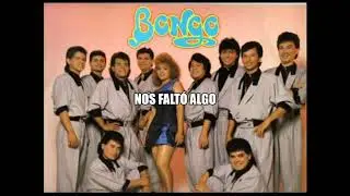 Nos falt&oacute; algo - Grupo Bongo