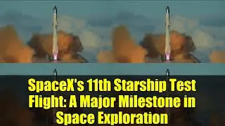11-й испытательный полет космического корабля SpaceX: важная веха в исследовании космоса