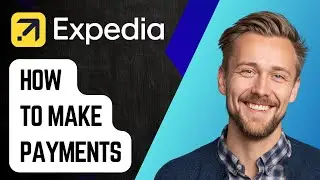 Как совершать платежи на Expedia [Руководство 2025]