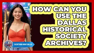 How Can You Use The Dallas Historical Society Archives? - Everything About Dallas
