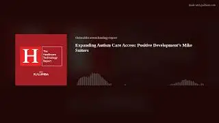 Expanding Autism Care Access: Positive Development&rsquo;s Mike Suiters