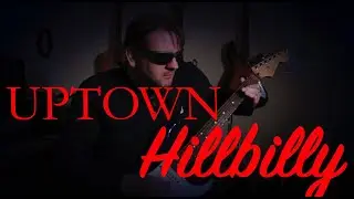 Uptown Hillbilly (Genre Blend)