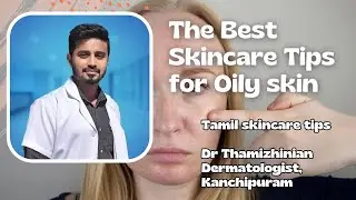 Oily Skin - Skincare routine (Dermatologist) How to choose products for Oily skin? #drthamizhinian