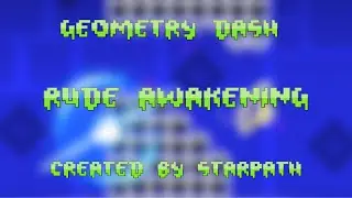 Rude Awakening by Starpath | Geometry Dash