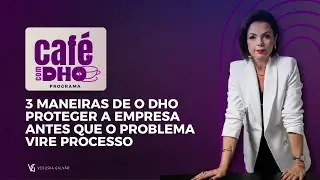 3 maneiras de o DHO proteger a empresa antes que o problema vire processo