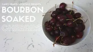 Simple Sundays: How to Make Bourbon Soaked Cherries