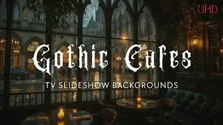 Gothic Cafes &ndash; 5-Hour UHD Slideshow Backgrounds (10 Images &ndash; 1 Every 30 Minutes)