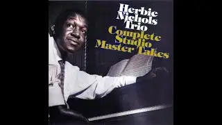 Herbie̲ N̲i̲c̲h̲o̲ls ̲T̲r̲i̲o &ndash; ̲C̲o̲m̲p̲l̲e̲te S̲t̲u̲dio ̲M̲a̲s̲t̲er T̲a̲k̲e̲s̲ (1̲9̲5̲2̲-̲5̲7̲)̲