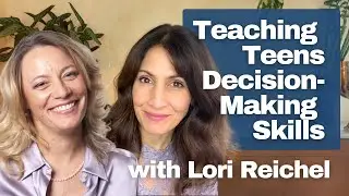 Teaching Teens Decision-Making Skills with Lori Reichel
