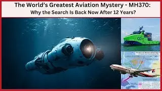 Величайшая авиационная загадка мира &mdash; MH370: почему поиски возобновились спустя 12 лет?