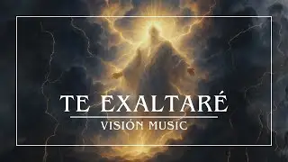 Te Exaltar&eacute; (Official Lyric Video)