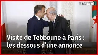 Visite de Tebboune à Paris : les dessous d’une annonce