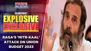 'Mitr-Kaal' Attack On Amrit Kaal Budget, Rahul Gandhi Sees 'No' Vision In Budget 2023 | Blueprint