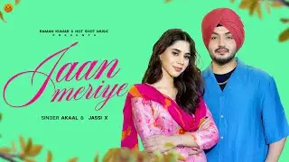 JAAN MERIYE (Official Video) Akaal | Jassi X | Kabal Saroopwali |Punjabi songs 2024