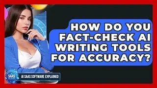 How Do You Fact-check AI Writing Tools For Accuracy? - AI SaaS Software Explained