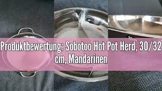 Produktbewertung: Sobotoo Hot Pot Herd, 30/32 cm, Mandarinenentopf, K&uuml;che, Kasserolle, Suppe, Kochwe