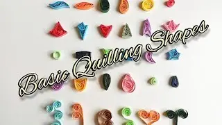 How To Make 30 Basic Quilling Shapes | Basic Quilling Shapes for Beginners.