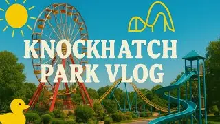 Knockhatch park, Vlog 4