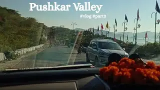 Pushkar Valley #vlog #shadi #part3 #adayinmylife #pushkar #mountains #beautiful #december #yt 