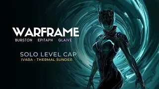 🔥 Ivara SOLO LEVEL CAP | Burston Prime, Epitaph & Glaive | Warframe Endgame Showcase