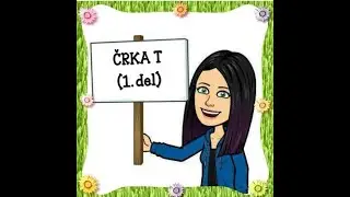 Črka T (1. del)