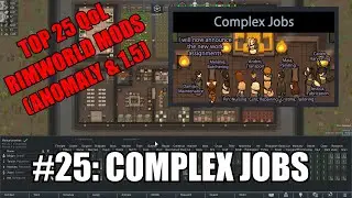 [Top 25 RimWorld Mods] #25: Complex Jobs