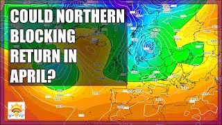 Ten Day Forecast: Could Northern Blocking Return In April?