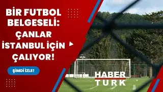 Bir futbol belgeseli: Çanlar İstanbul için çalıyor!
