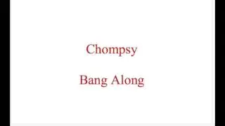 Chompsy - Bang Along