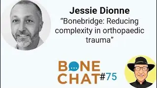 BoneChat #75 - How BoneBridge is bringing elegant simplicity into traditional trauma and winning.