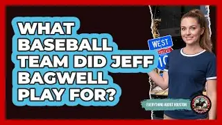 What Baseball Team Did Jeff Bagwell Play For?