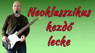 Neoklasszikus gitár lecke kezdőknek