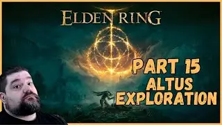 Elden Ring Part 15 - Altus Exploration