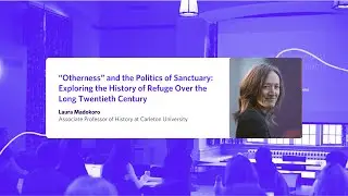 &ldquo;Otherness&rdquo; and the Politics of Sanctuary Exploring the History of Refuge Over the Long 20th Century