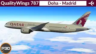 [P3D v5.3] QualityWings 787-9 Qatar Airways | Doha to Madrid | Full flight