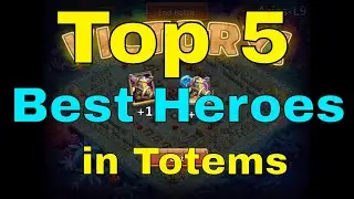 Castle Clash Top 5 Best Heroes in Totems