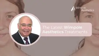 The Latest Wimpole Aesthetic Treatments: Get Ahead Of Trends