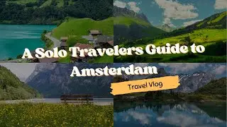 A Solo Travelers Guide to Amsterdam