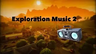 Fortnite Exploration Music 2