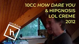 Lol Creme on How Dare You + Hipgnosis