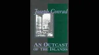 An Outcast Of The Islands - Joseph Conrad | Full Audiobook 📚