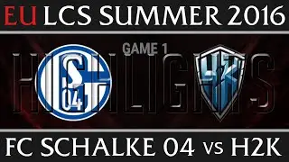 S04 vs H2K Highlights, Game 1 EU LCS Week 6 Day 1 Summer 2016 - FC Schalke 04 vs H2K G1