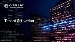 CyberArk ISPSS Tenant Activation Guide