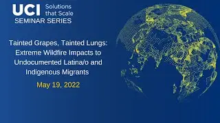 Solutions that Scale: Extreme Wildfire Impacts to Undocumented Latina/o and Indigenous Migrants