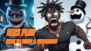 So im back....(HOW TO BUILD A SNOWMAN)