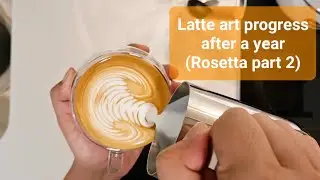 Latte art progress after practicing for a year, making 1-2 cups a day | Rosetta part 2