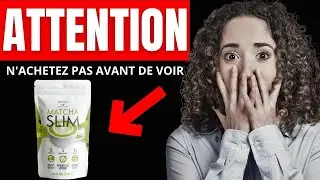Matcha Slim - MATCHA SLIM AVIS - Le Matcha Slim Est-il vraiment Efficace? Matcha Slim Prix