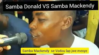 Samba Donald avèk Samba Mackendy kilès ki pi bon,  vodou la